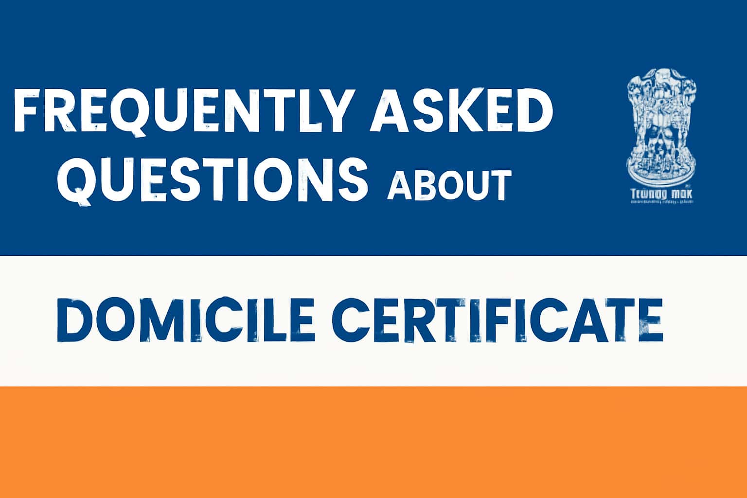 Frequently Asked Questions about Domicile Certificate