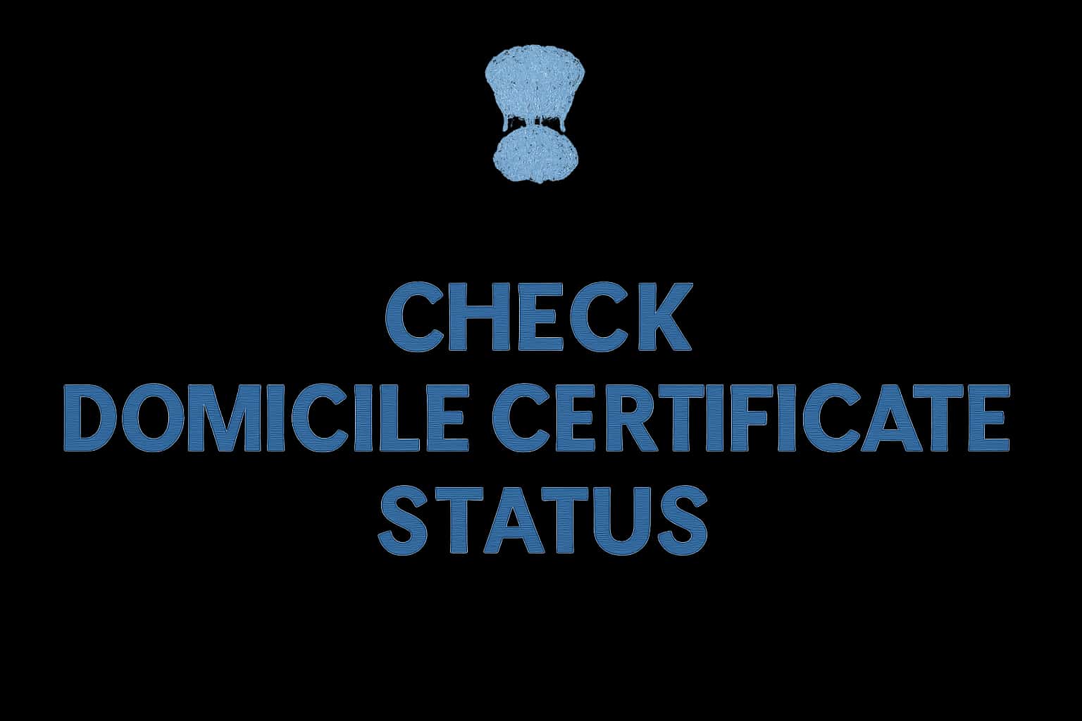 Check Domicile Certificate Status